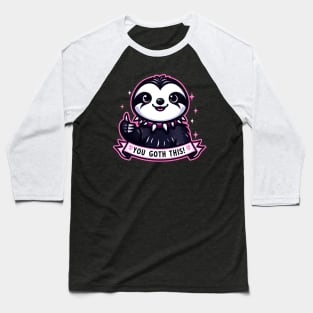 Goth Sloth Believes In You! You Goth This! Baseball T-Shirt